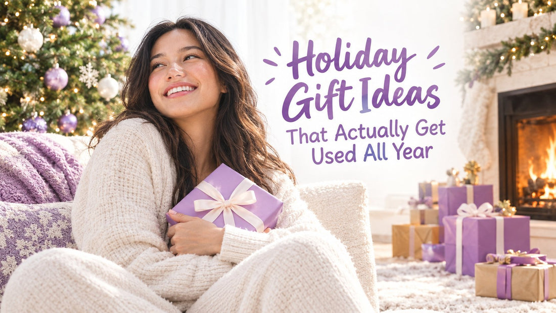 Holiday Gift Ideas That Actually Get Used All Year