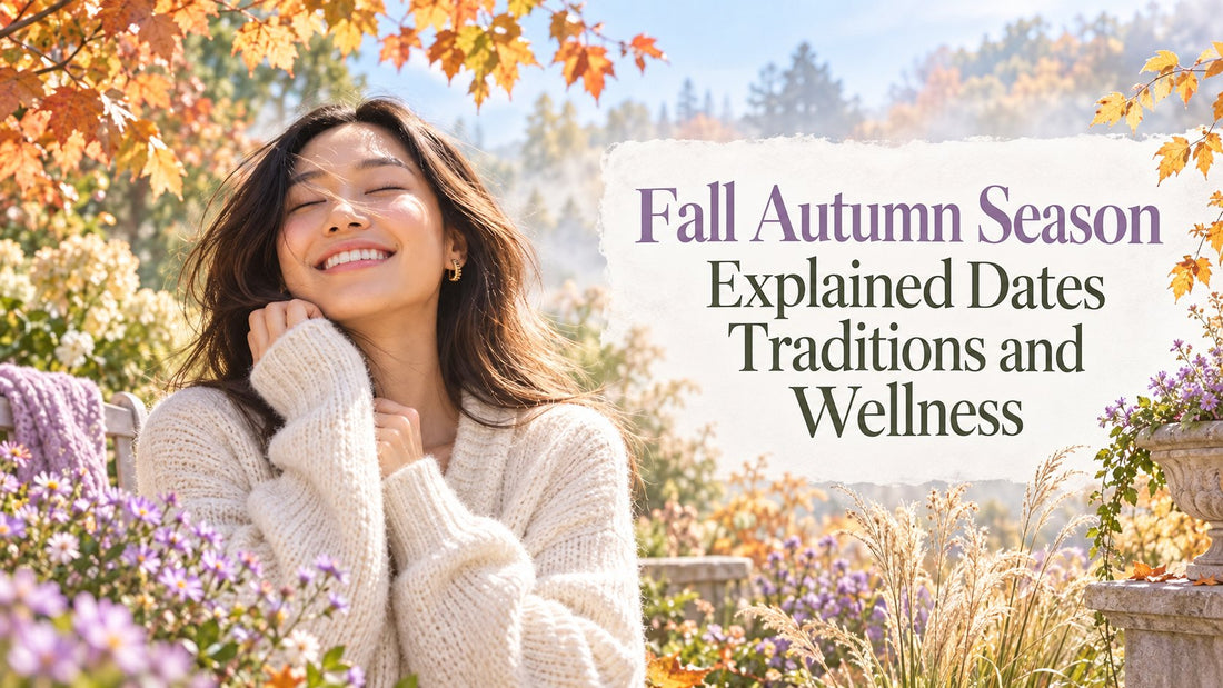 Fall Autumn Season Explained Dates Traditions and Wellness