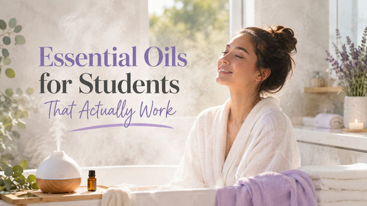 Essential Oils for Students That Actually Work